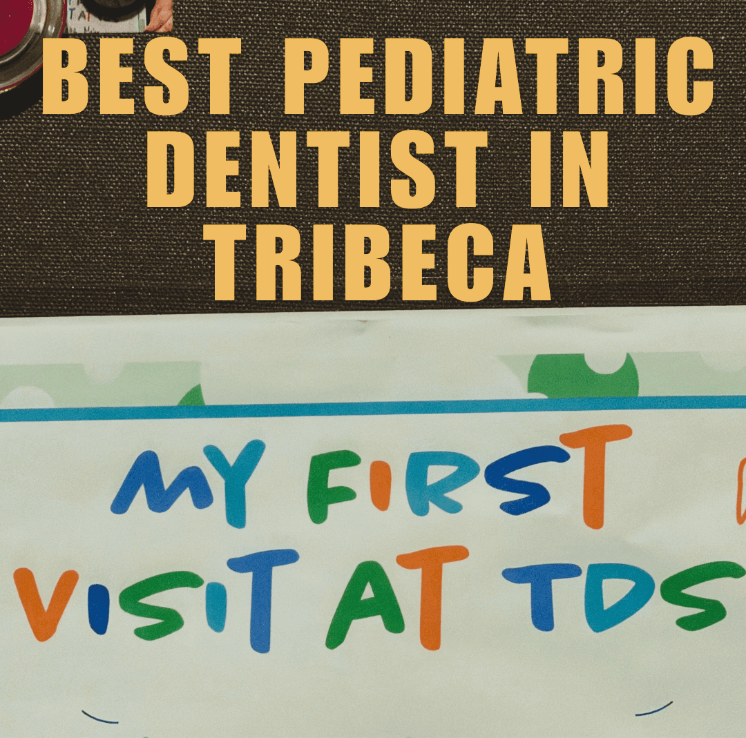 Best Pediatric Dentist in Tribeca: Specialized Care at Tribeca Dental Studio 4 kids